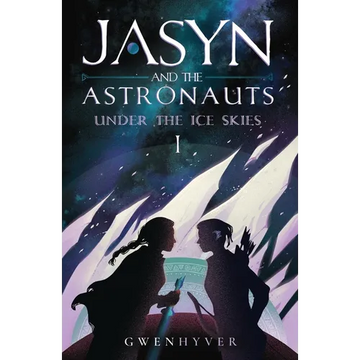 Jasyn and the Astronauts: Under The Ice Skies - Paperback