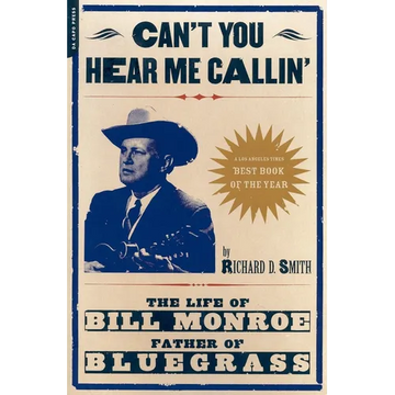 Can't You Hear Me Calling: The Life of Bill Monroe, Father of Bluegrass - Paperback