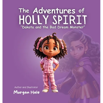 The Adventures of Holly Spirit: Dakota and the Bad Dream Monster - Hardcover