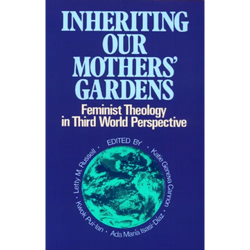 Inheriting Our Mothers' Gardens: Feminist Theology in Third World Perspective - Paperback
