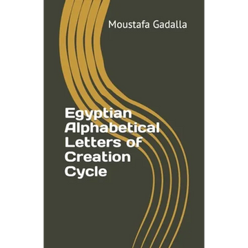 Egyptian Alphabetical Letters of Creation Cycle - Paperback