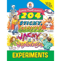 Janice Vancleave's 204 Sticky, Gloppy, Wacky, and Wonderful Experiments - Paperback