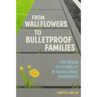 From Wallflowers to Bulletproof Families: The Power of Disability in Young Adult Narratives - Paperback