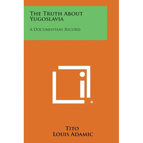 The Truth About Yugoslavia: A Documentary Record