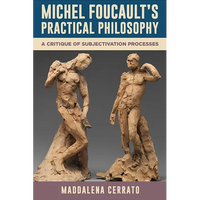 Michel Foucault's Practical Philosophy: A Critique of Subjectivation Processes - Paperback