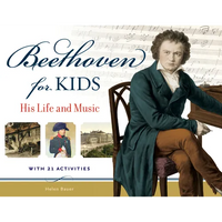 Beethoven for Kids: His Life and Music with 21 Activities Volume 40 - Paperback