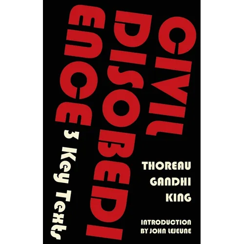 Civil Disobedience-3 Key Texts: Thoreau, Gandhi, King (Warbler Classics Annotated Edition)