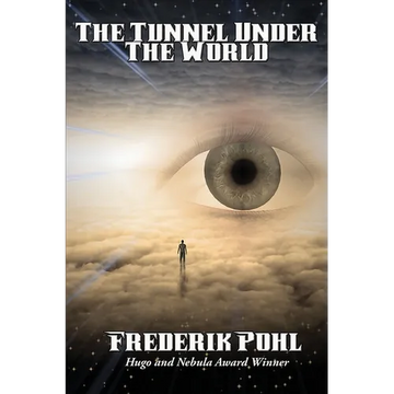 The Tunnel Under The World: A Positronic Book - Paperback