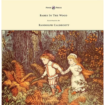 The Babes in the Wood - Illustrated by Randolph Caldecott - Paperback