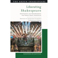 Liberating Shakespeare: Adaptation and Empowerment for Young Adult Audiences - Hardcover