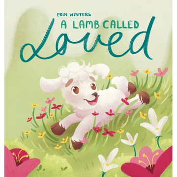 A Lamb Called Loved (A Children's Picture Book Based on Psalm 23) - Hardcover