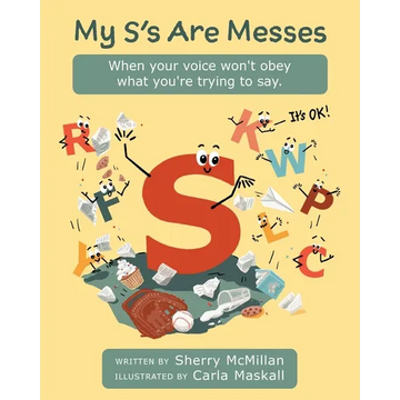 My S's Are Messes: When Your Voice Won't Obey What You're Trying to Say. It's OK! - Paperback