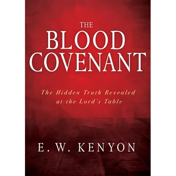 The Blood Covenant: The Hidden Truth Revealed at the Lord's Table - Paperback