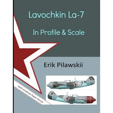 Lavochkin La-7 In Profile & Scale - Paperback