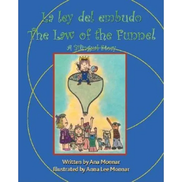 La Ley Del Embudo the Law of the Funnel: A Bilingual Story - Paperback