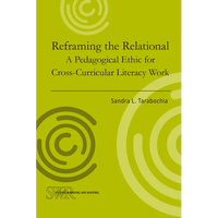 Reframing the Relational: A Pedagogical Ethic for Cross-Curricular Literacy Work - Paperback