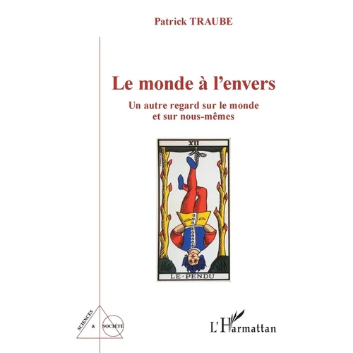 Le monde à l'envers: Un autre regard sur le monde et sur nous-mêmes