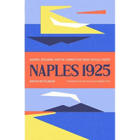 Naples 1925: Adorno, Benjamin, and the Summer That Made Critical Theory - Hardcover