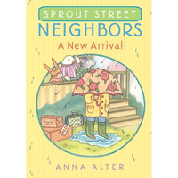 Sprout Street Neighbors: A New Arrival - Paperback