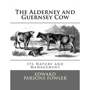 The Alderney and Guernsey Cow: Its Nature and Management - Paperback