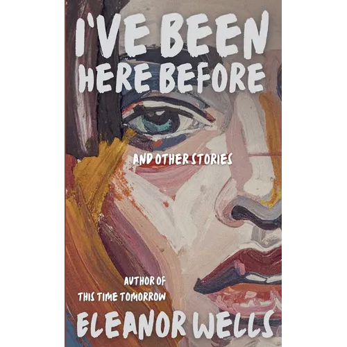 I've Been Here Before: and other stories