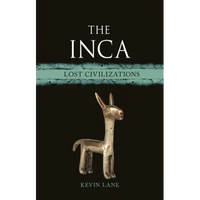 The Inca: Lost Civilizations - Hardcover