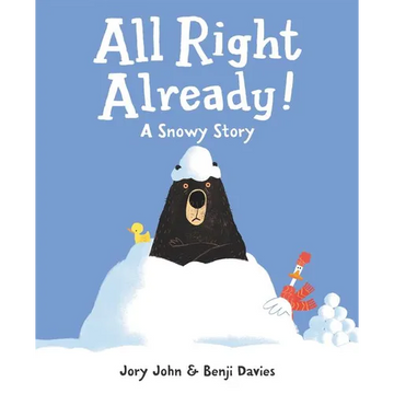 All Right Already!: A Snowy Story - Hardcover