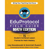 The EduProtocol Field Guide Math Edition: 15 Student-Centered Lesson Frames for Math Mastery - Paperback