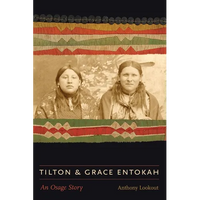 Tilton and Grace Entokah: An Osage Story - Hardcover