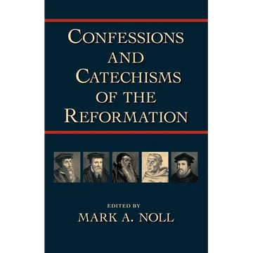 Confessions and Catechisms of the Reformation - Paperback