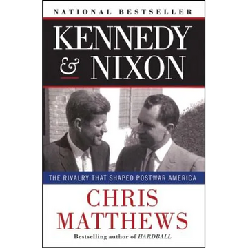 Kennedy & Nixon: The Rivalry That Shaped Postwar America - Paperback