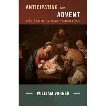 Anticipating the Advent: Looking for Messiah in All the Right Places - Paperback
