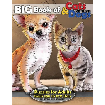 Big Book of Cats & Dogs: Dot-to-Dot Puzzles for Adults from 356 to 870 Dots - Paperback
