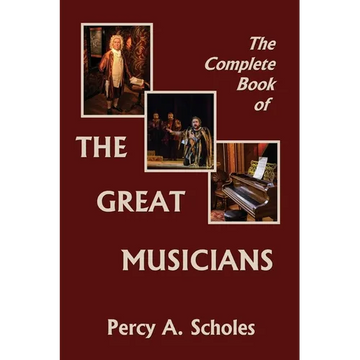 The Complete Book of the Great Musicians (Yesterday's Classics) - Paperback