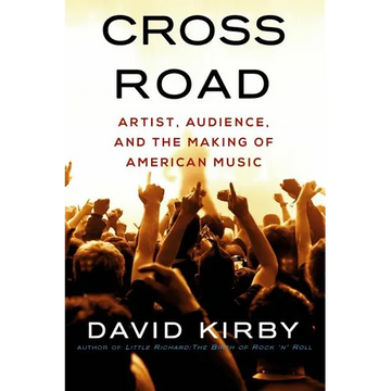 Crossroad: Artist, Audience, and the Making of American Music - Paperback