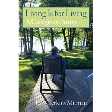 Living Is for Living: A Caregiver's Story - Paperback