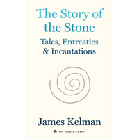 The Story of the Stone: Tales, Entreaties, and Incantations - Paperback