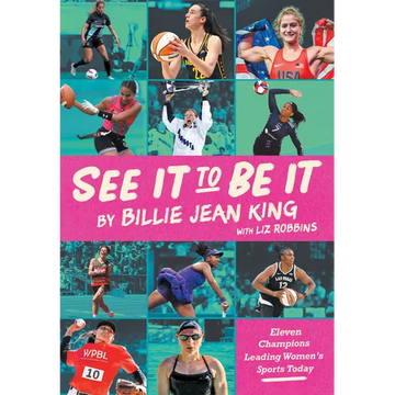 See It to Be It: Eleven Champions Leading Women's Sports Today - Hardcover