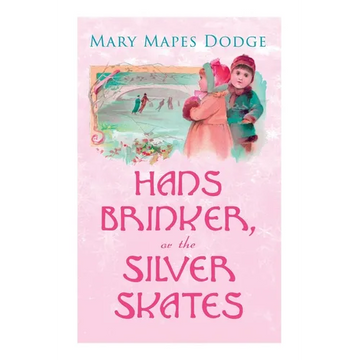 Hans Brinker, or The Silver Skates: Children's Classics - Paperback