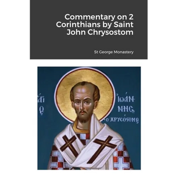 Commentary on 2 Corinthians by Saint John Chrysostom - Paperback