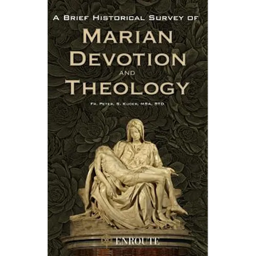 A Brief Historical Survey of Marian Devotion and Theology - Paperback