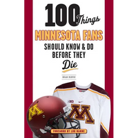 100 Things Minnesota Fans Should Know & Do Before They Die - Paperback