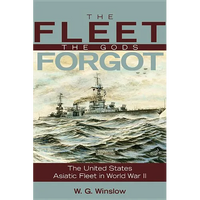 The Fleet the Gods Forgot: The U.S. Asiatic Fleet in World War II - Paperback