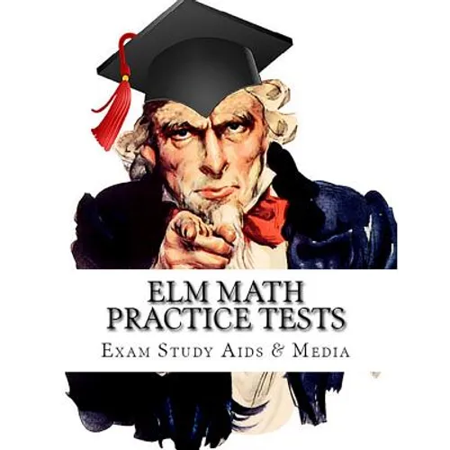 ELM Math Practice Tests: Study Guide for Preparation for the Entry Level Math Test