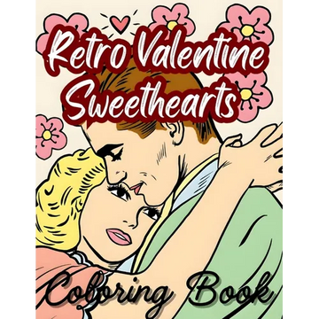 Retro Valentine Sweethearts Coloring Book: Romanticize Era Vintage Love Coloring Book - Paperback