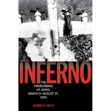 Inferno: The Firebombing of Japan, March 9-August 15, 1945 - Paperback