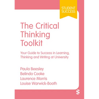 The Critical Thinking Toolkit: Your Guide to Success in Learning, Thinking and Writing at University - Paperback