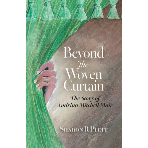Beyond the Woven Curtain: The Story of Andrina Mitchell/Muir