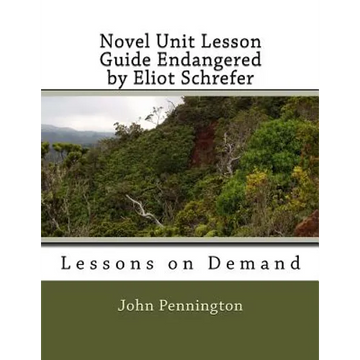 Novel Unit Lesson Guide Endangered by Eliot Schrefer: Lessons on Demand - Paperback