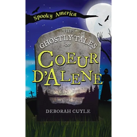 Ghostly Tales of Coeur d'Alene - Hardcover
